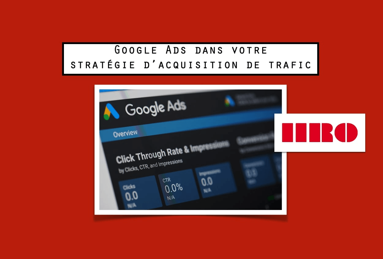 Utiliser Google Ads dans votre stratégie d’acquisition de trafic