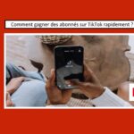 Comment gagner des abonnés sur TikTok rapidement ?