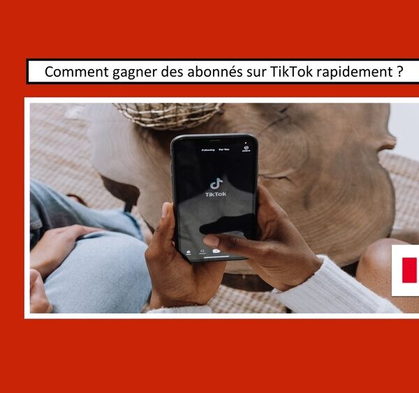 Comment gagner des abonnés sur TikTok rapidement ?